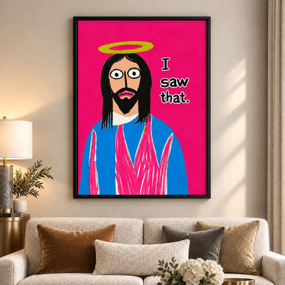 I Saw That Funny Jesus Wall Art 6