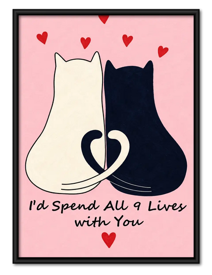 I Would Spend All Nine Lives with You Wall Art