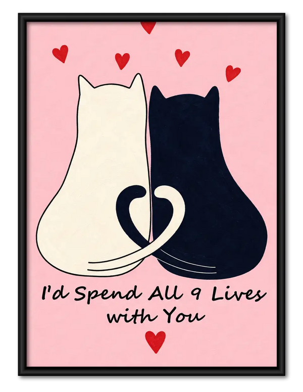 I Would Spend All Nine Lives with You Wall Art