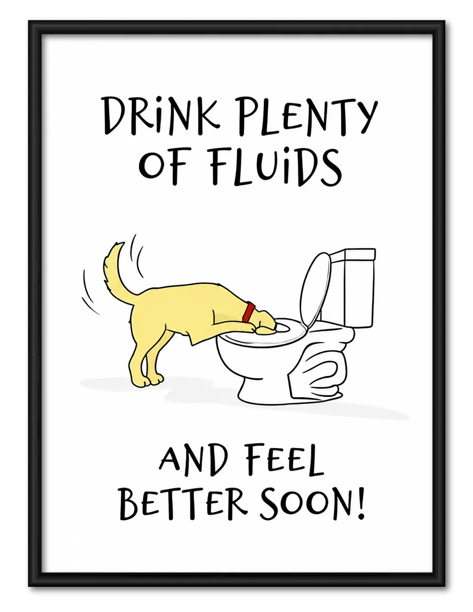 Drink Plenty Of Fluids Dog Humor Wall Art 1