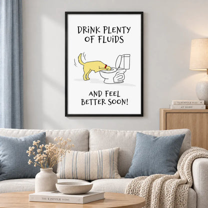 Drink Plenty Of Fluids Dog Humor Wall Art 2