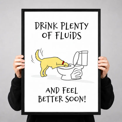 Drink Plenty Of Fluids Dog Humor Wall Art 3