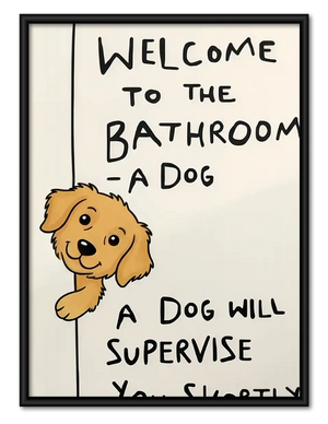 Bathroom Dog Will Supervise Wall Art