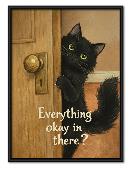 Everything Okay in There Cat Wall Art