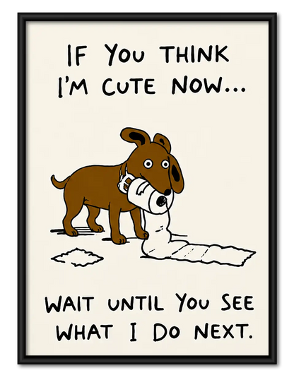 If You Think I Am Cute Dog Wall Art 1