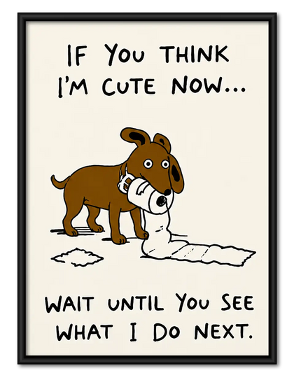 If You Think I Am Cute Dog Wall Art