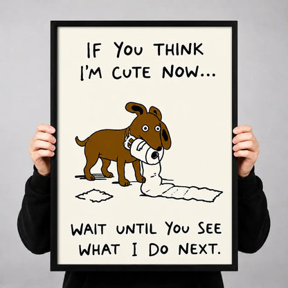 If You Think I Am Cute Dog Wall Art 3