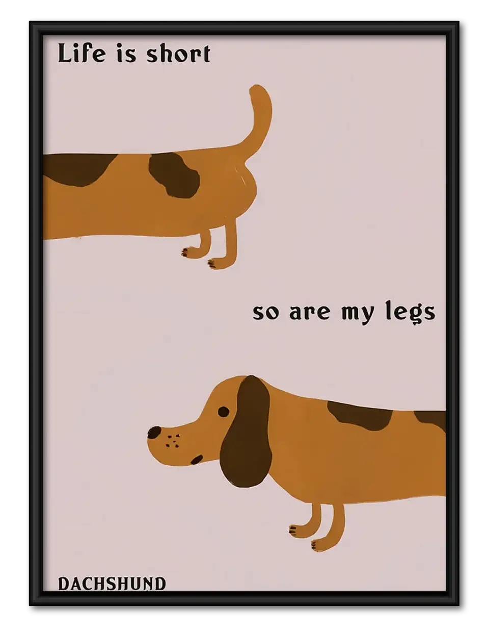 Life Is Short Dachshund Humor Wall Art 1