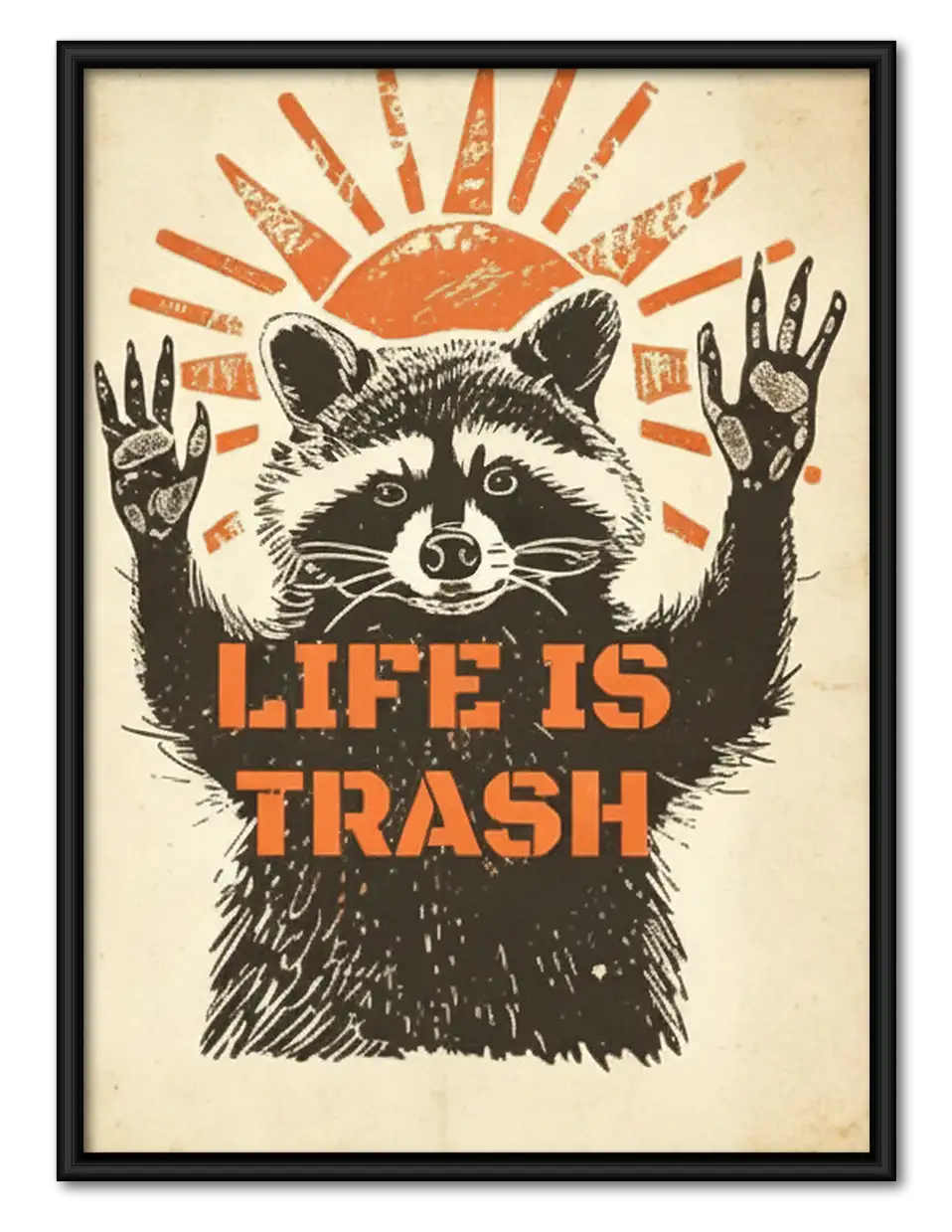 Life Is Trash Raccoon Poster Wall Art 1