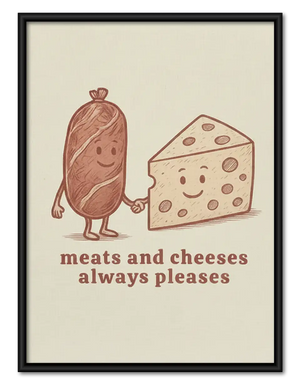 Meats and Cheeses Always Pleases Wall Art