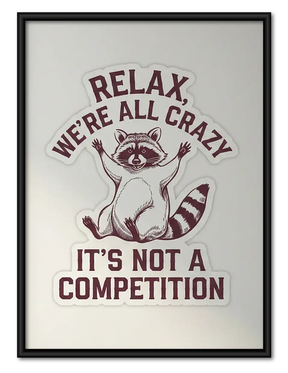 Relax We Are All Crazy Cat Poster Wall Art 1