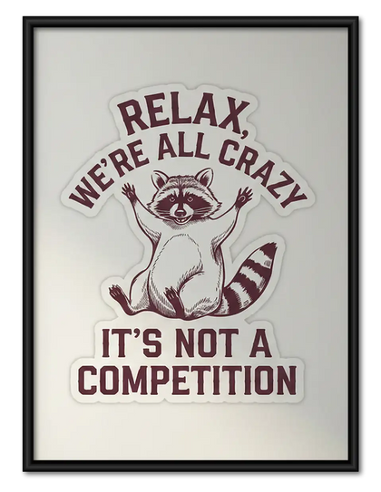 Relax We Are All Crazy Cat Poster Wall Art