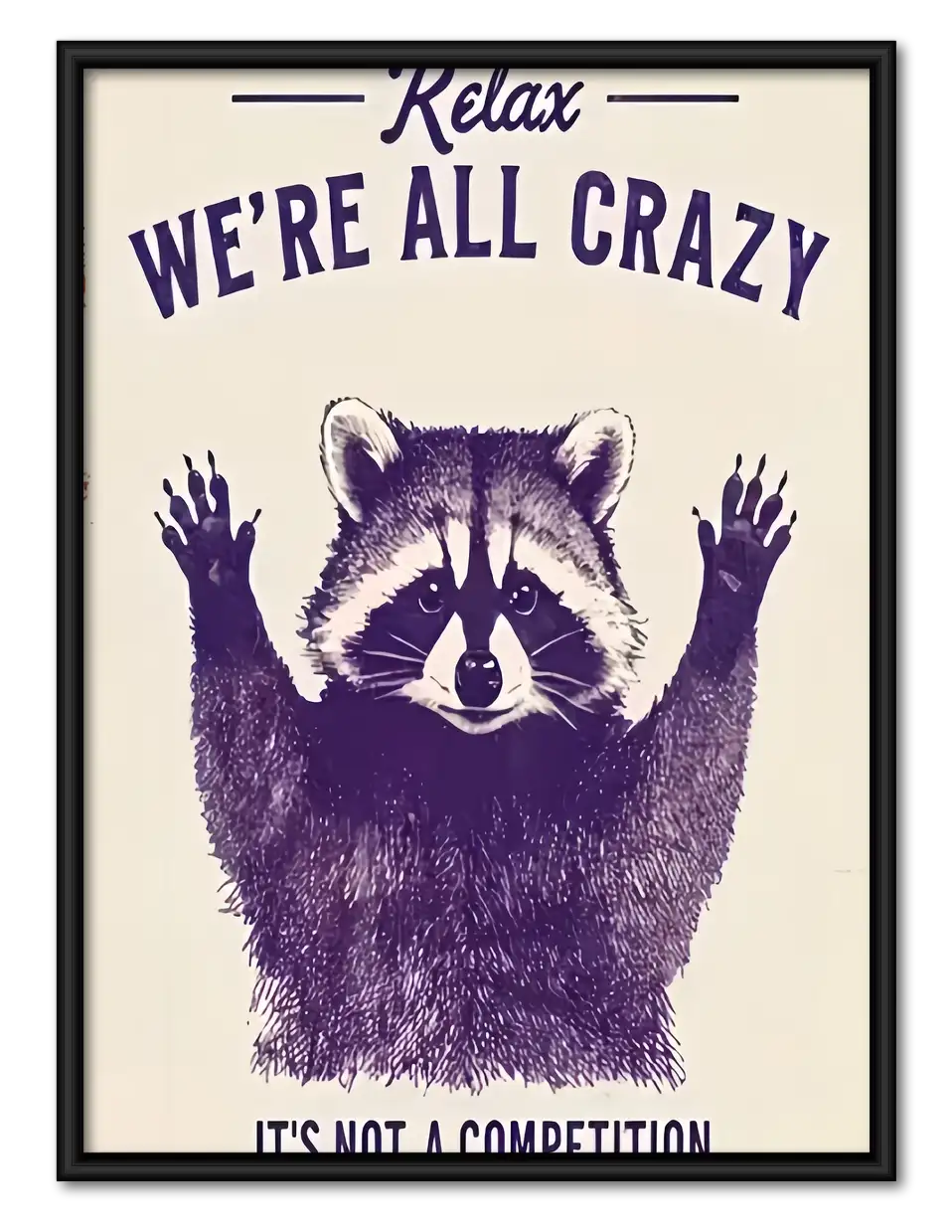 Relax We Are All Crazy Raccoon Wall Art 1