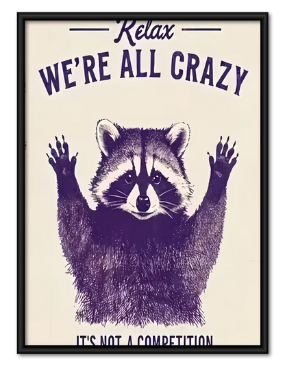 Relax We Are All Crazy Raccoon Wall Art 1