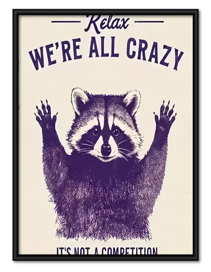 Relax We Are All Crazy Raccoon Wall Art