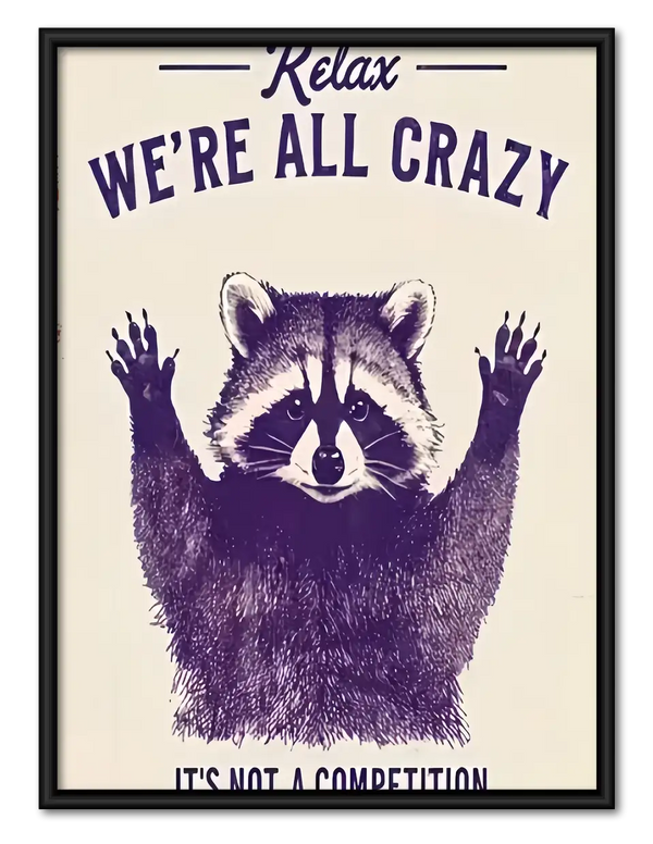 Relax We Are All Crazy Raccoon Wall Art