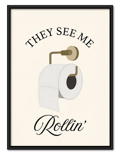 They See Me Rollin Bathroom Humor Wall Art