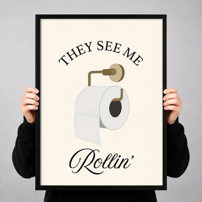 They See Me Rollin Bathroom Humor Wall Art 3