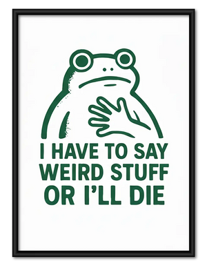 Weird Stuff or I Will Die Frog Wall Art