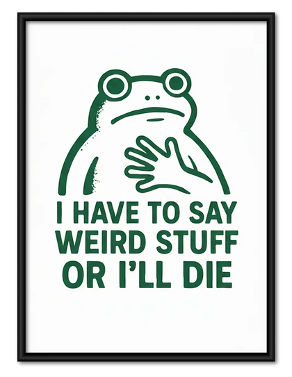 Weird Stuff or I Will Die Frog Wall Art