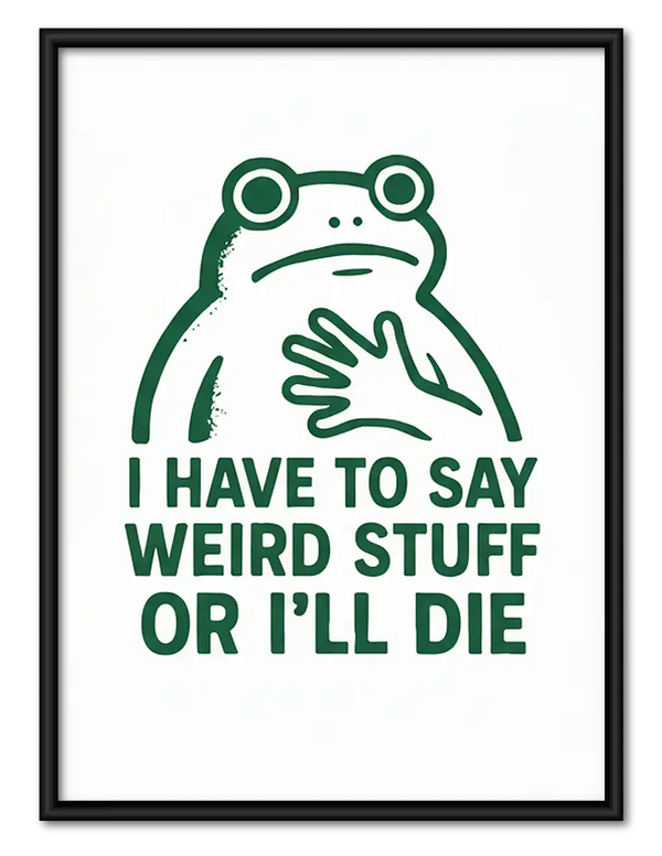 Weird Stuff or I Will Die Frog Wall Art