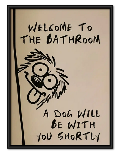 Welcome Bathroom Dog Will Join Wall Art