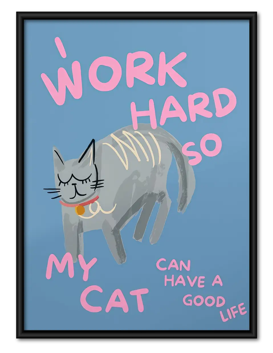 Work Hard So My Cat Can Live Well Wall Art 1