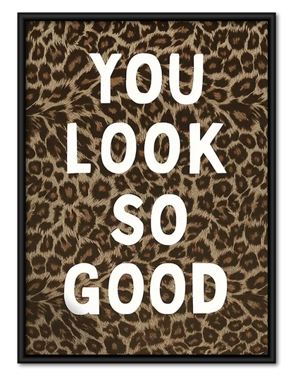 You Look So Good Leopard Typography Wall Art 1