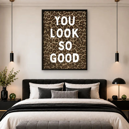 You Look So Good Leopard Typography Wall Art 4
