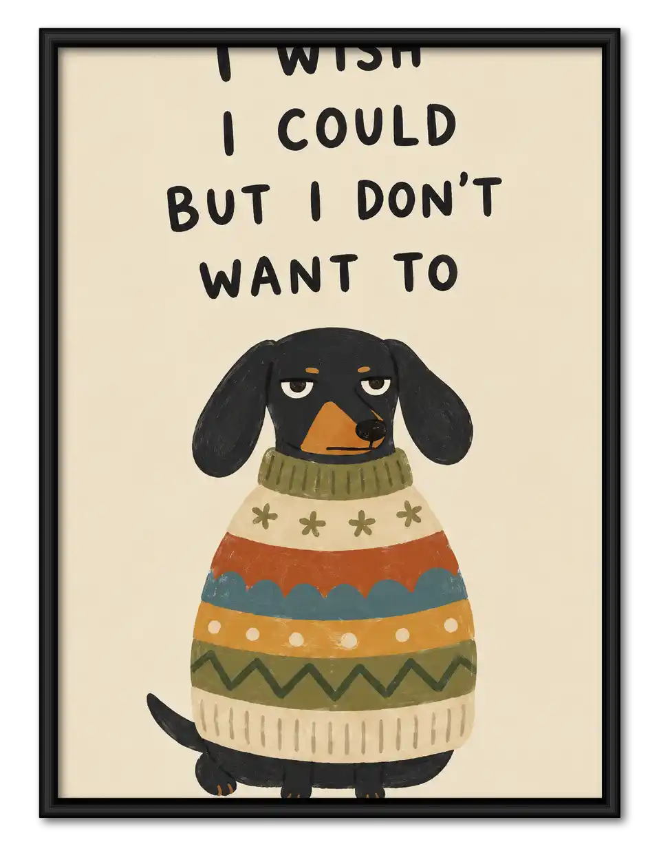 I Could But I Do Not Want To Wall Art 1