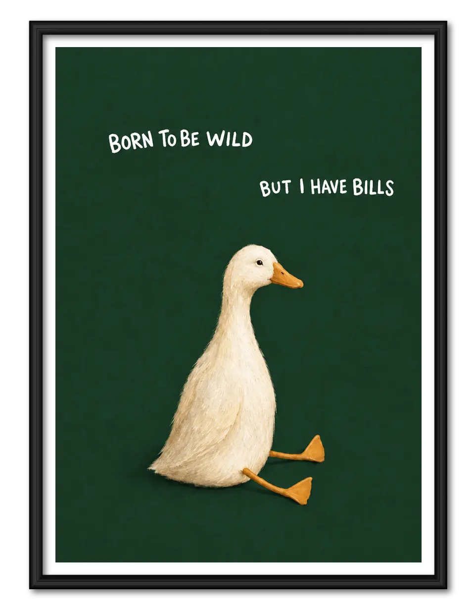 Born To Be Wild But I Have Bills Duck Wall Art 1
