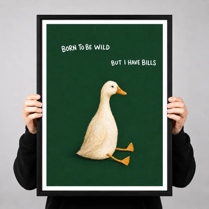 Born To Be Wild But I Have Bills Duck Wall Art 3