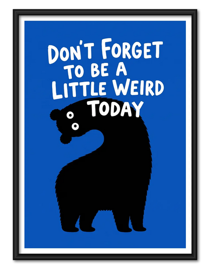 Little Weird Bear Quote Wall Art 1