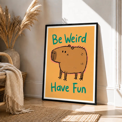 Be Weird Have Fun Capybara Wall Art 4
