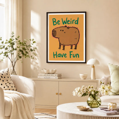 Be Weird Have Fun Capybara Wall Art 5
