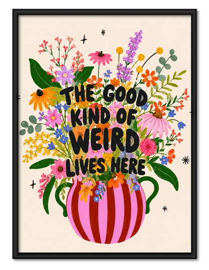 Good Kind of Weird Floral Quote Wall Art 1