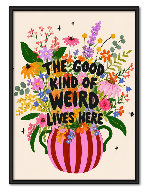 Good Kind of Weird Floral Quote Wall Art