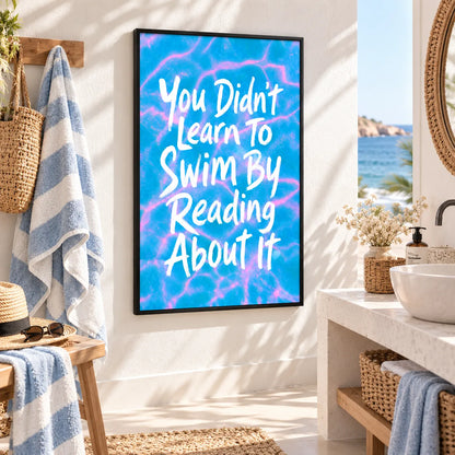 You Didn’t Learn To Swim By Reading Quote Wall Art 2