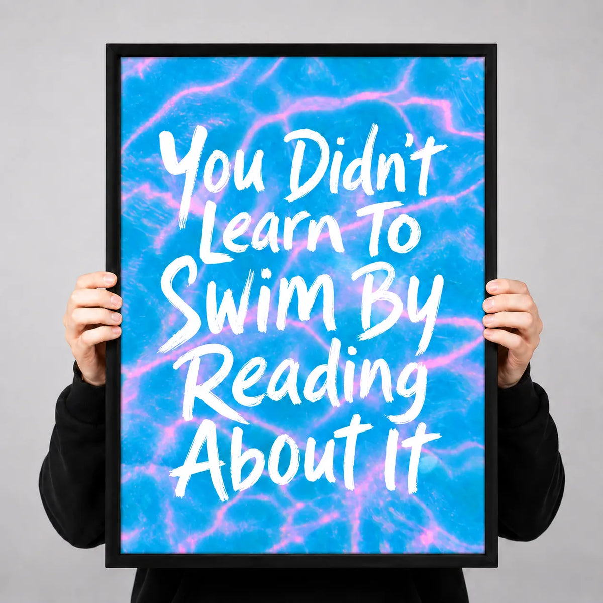You Didn’t Learn To Swim By Reading Quote Wall Art 3