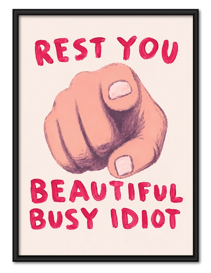 Rest You Beautiful Busy Idiot Wall Art 1