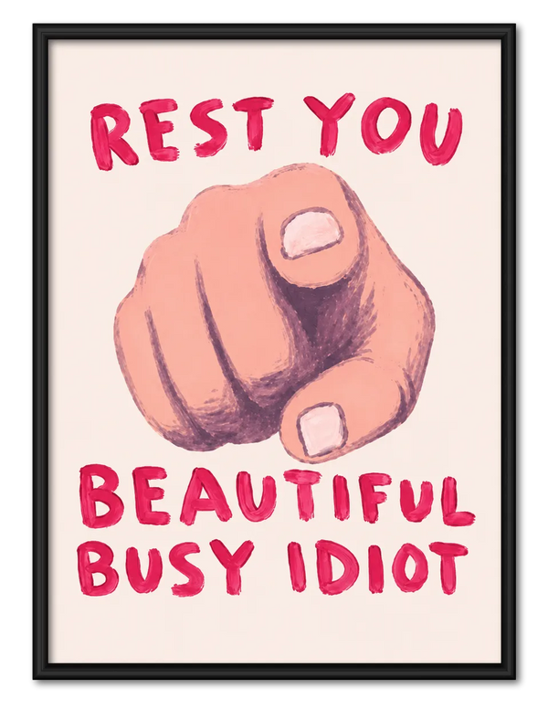 Rest You Beautiful Busy Idiot Wall Art