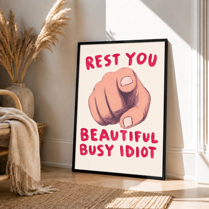 Rest You Beautiful Busy Idiot Wall Art 4