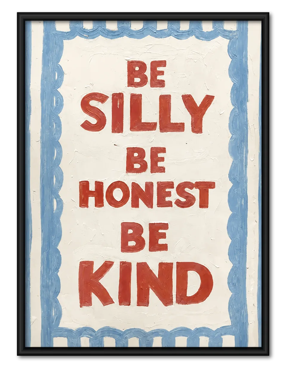 Be Silly Be Honest Be Kind Quote Wall Art 1
