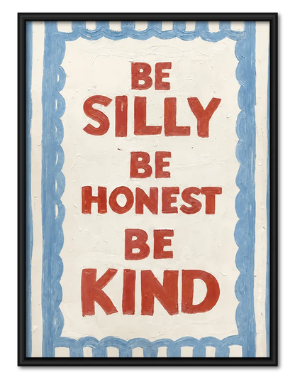Be Silly Be Honest Be Kind Quote Wall Art 1