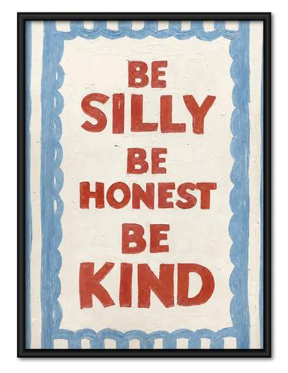 Be Silly Be Honest Be Kind Quote Wall Art