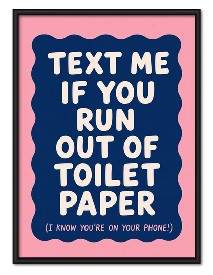 Text Me If You Run Out of Toilet Paper Wall Art 1