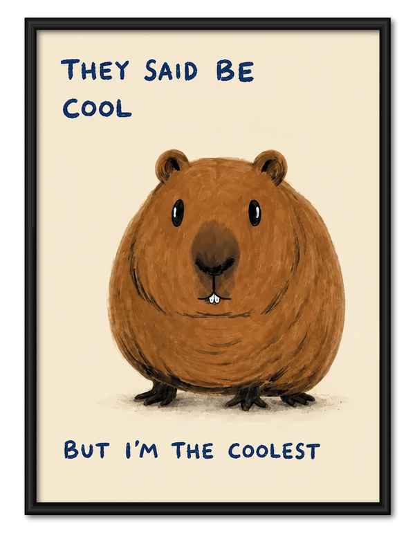 They Said Be Cool But I’m The Coolest Capybara Wall Art