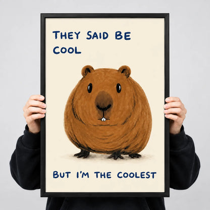 They Said Be Cool But I’m The Coolest Capybara Wall Art 3