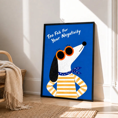 Too Fab For Your Negativity Dog Wall Art 6