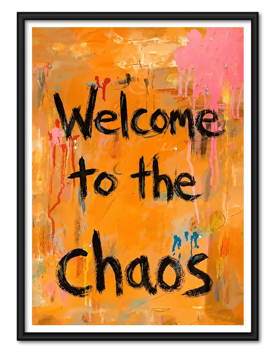 Welcome to the Chaos Wall Art